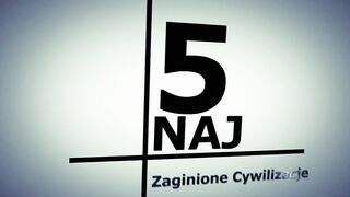 5 NAJ - Wymarłe cywilizacje